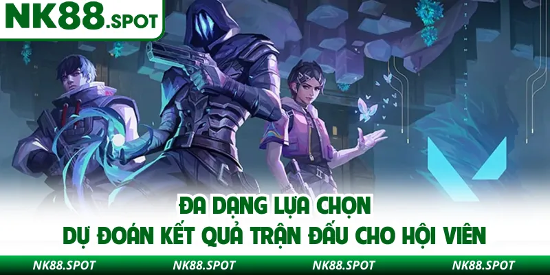 Đa dạng lựa chọn dự đoán kết quả trận đấu cho hội viên